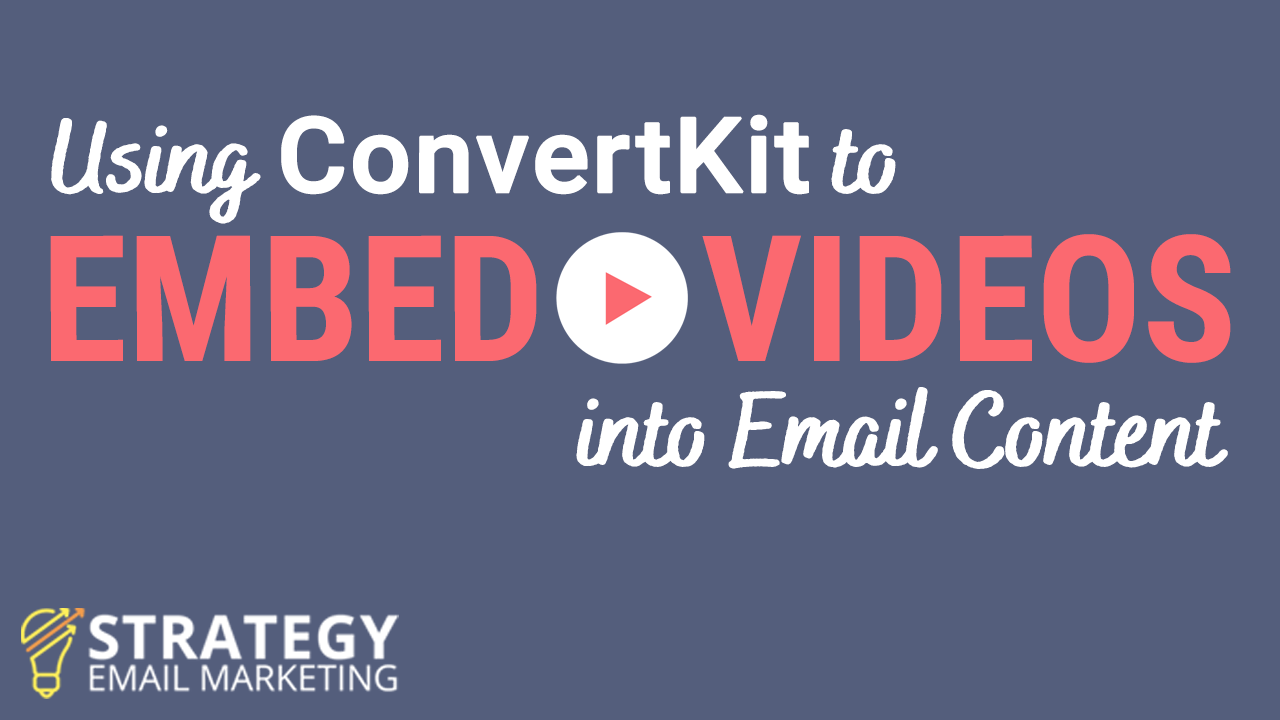 Email Marketing Tutorials - Using ConvertKit to Embed Videos into Email Content